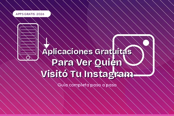 Aplicaciones Gratuitas Para Ver Quién Visitó Tu Instagram Ahora en 2026