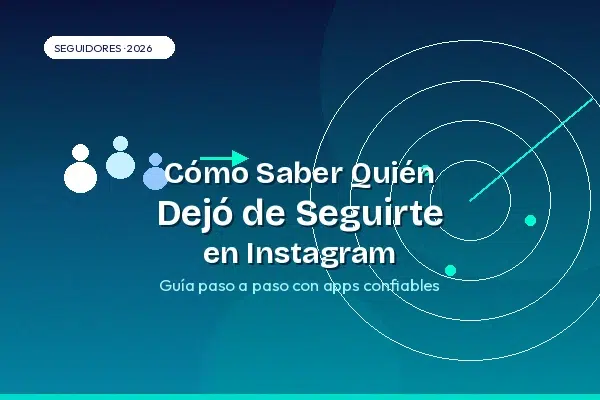 Cómo Saber Quién Dejó de Seguirte en Instagram (Guía Paso a Paso)