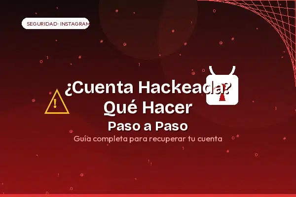 ¿Qué Hacer Cuando tu Cuenta de Instagram es Hackeada?