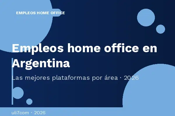 Empleos home office en Argentina 2026: las mejores plataformas por área